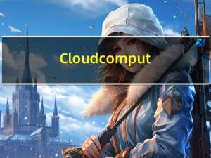 Cloud computing(后续慢慢补充)