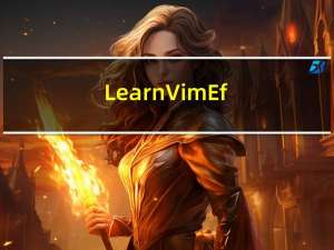 Learn Vim Efficiently