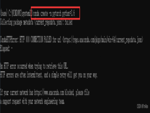 完美解决conda命令出现CondaHTTPError: HTTP 000 CONNECTION FAILED for url报错的终极方法_condahtterror