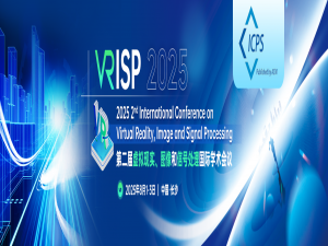 第二届虚拟现实、图像和信号处理国际学术会议（VRISP 2025）_第二届虚拟现实与信号处理会议