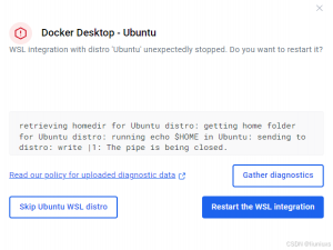 Docker提示WSL integration with distro ‘Ubuntu‘ unexpectedly stopped. Do you want to restart it?_wsl integration with distro \'ubuntu\' unexpectedly