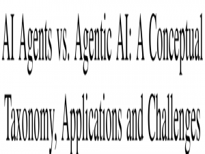 康奈尔大学最全综述：一文读懂 AI Agent 与 Agentic AI 的区别，看这一篇就够了！_ai agents vs. agentic ai: a conceptual taxonomy, a