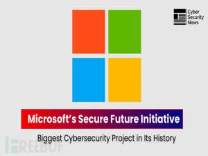 微软“安全未来计划“：公司史上最大规模网络安全工程_微软 安全未来计划