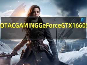 入门小卡首选ZOTACGAMINGGeForceGTX1660SUPERAMP开箱测试