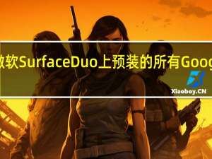 微软Surface Duo上预装的所有Google应用