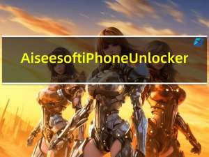 Aiseesoft iPhone Unlocker(苹果设备解锁工具) V1.0.52 官方版（Aiseesoft iPhone Unlocker(苹果设备解锁工具) V1.0.52 官方版功能简介）