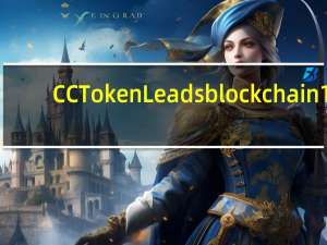 CC Token Leads blockchain 1.0 to 3.0