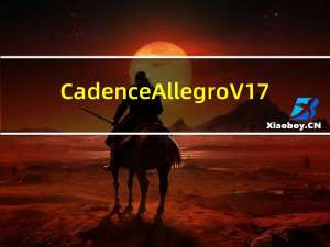 Cadence Allegro V17.4  永久免费版（Cadence Allegro V17.4  永久免费版功能简介）