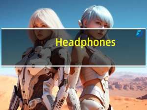 Headphones（headphones是什么意思）