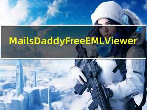 MailsDaddy Free EML Viewer(EML文件查看器) V2.0 官方版（MailsDaddy Free EML Viewer(EML文件查看器) V2.0 官方版功能简介）
