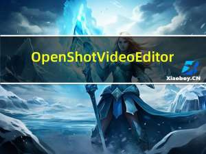 OpenShot Video Editor(电脑视频剪辑软件) V2.6.1 官方版（OpenShot Video Editor(电脑视频剪辑软件) V2.6.1 官方版功能简介）