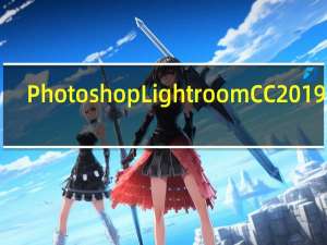 Photoshop Lightroom CC 2019 V2.1.1 Mac中文破解版（Photoshop Lightroom CC 2019 V2.1.1 Mac中文破解版功能简介）