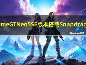 Realme GT Neo5 SE版本搭载Snapdragon7+Gen 2 SoC一起发售