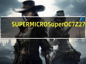 SUPERMICROSuperOC7Z270-CG主机板评测,伺服器用料多亦能超频多USB3.1埠