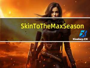 Skin To The Max Season