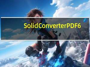 Solid Converter PDF 6（solid converter pdf v6）