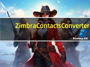 Zimbra Contacts Converter(Zimbra转换器) V3.0 官方版（Zimbra Contacts Converter(Zimbra转换器) V3.0 官方版功能简介）