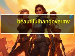 beautiful hangovermv（beautiful hangover）