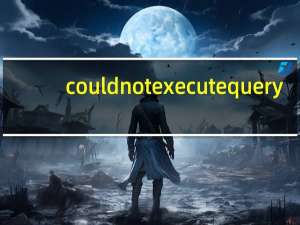 could not execute query