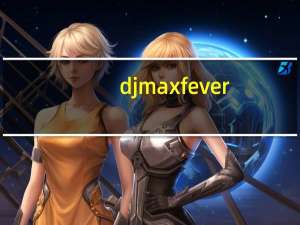 djmax fever（djmax fever）