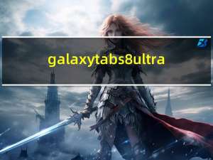 galaxy tab s8 ultra（最佳三星Galaxy Tab S6机箱和机箱）
