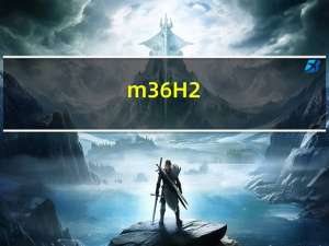 m36H2（m36h）
