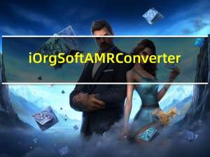 iOrgSoft AMR Converter(AMR音频格式转换器) V1.6.5 官方版（iOrgSoft AMR Converter(AMR音频格式转换器) V1.6.5 官方版功能简介）